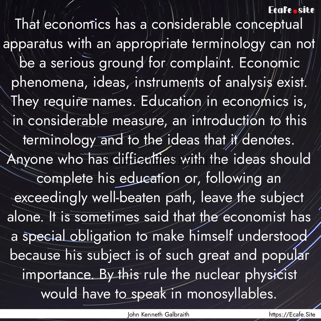 That economics has a considerable conceptual.... : Quote by John Kenneth Galbraith