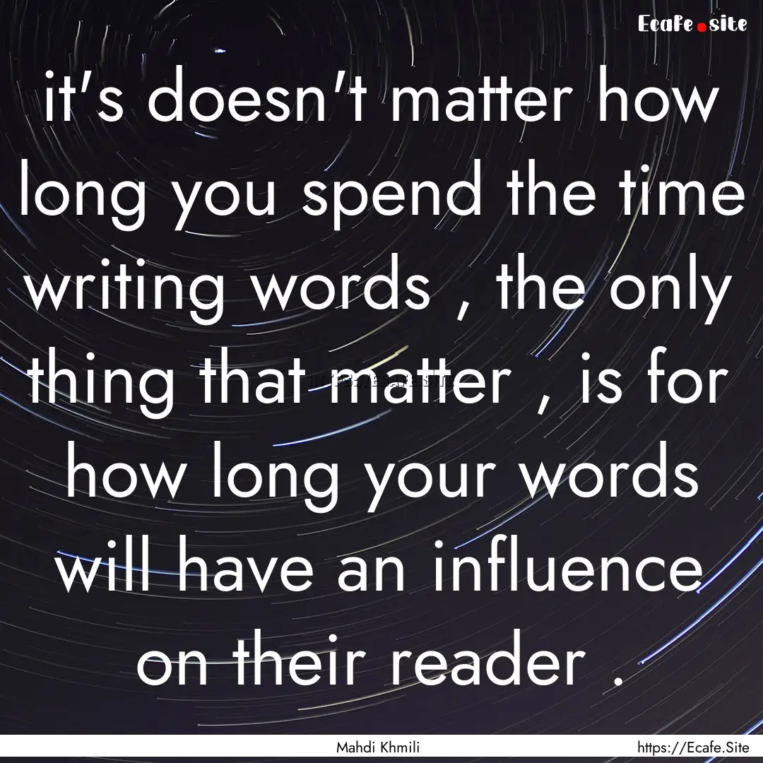 it's doesn't matter how long you spend the.... : Quote by Mahdi Khmili