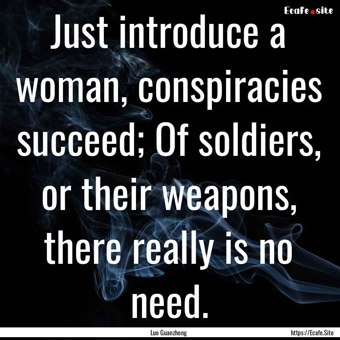 Just introduce a woman, conspiracies succeed;.... : Quote by Luo Guanzhong