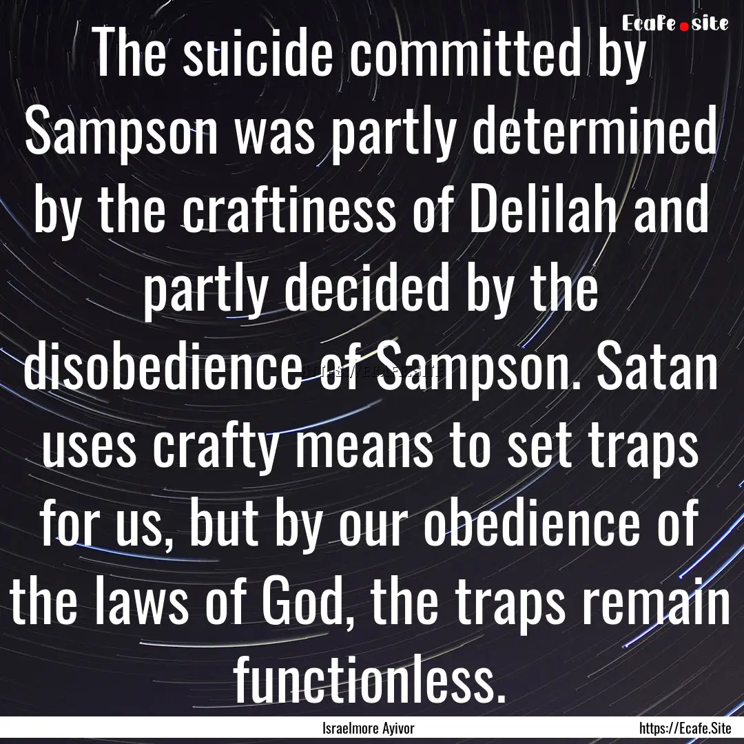 The suicide committed by Sampson was partly.... : Quote by Israelmore Ayivor