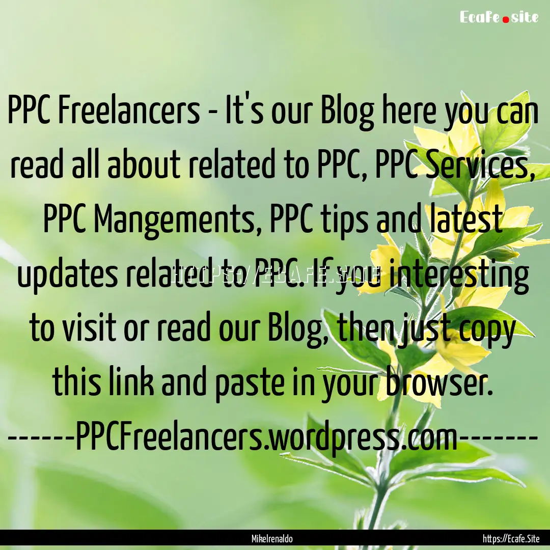 PPC Freelancers - It's our Blog here you.... : Quote by Mikelrenaldo