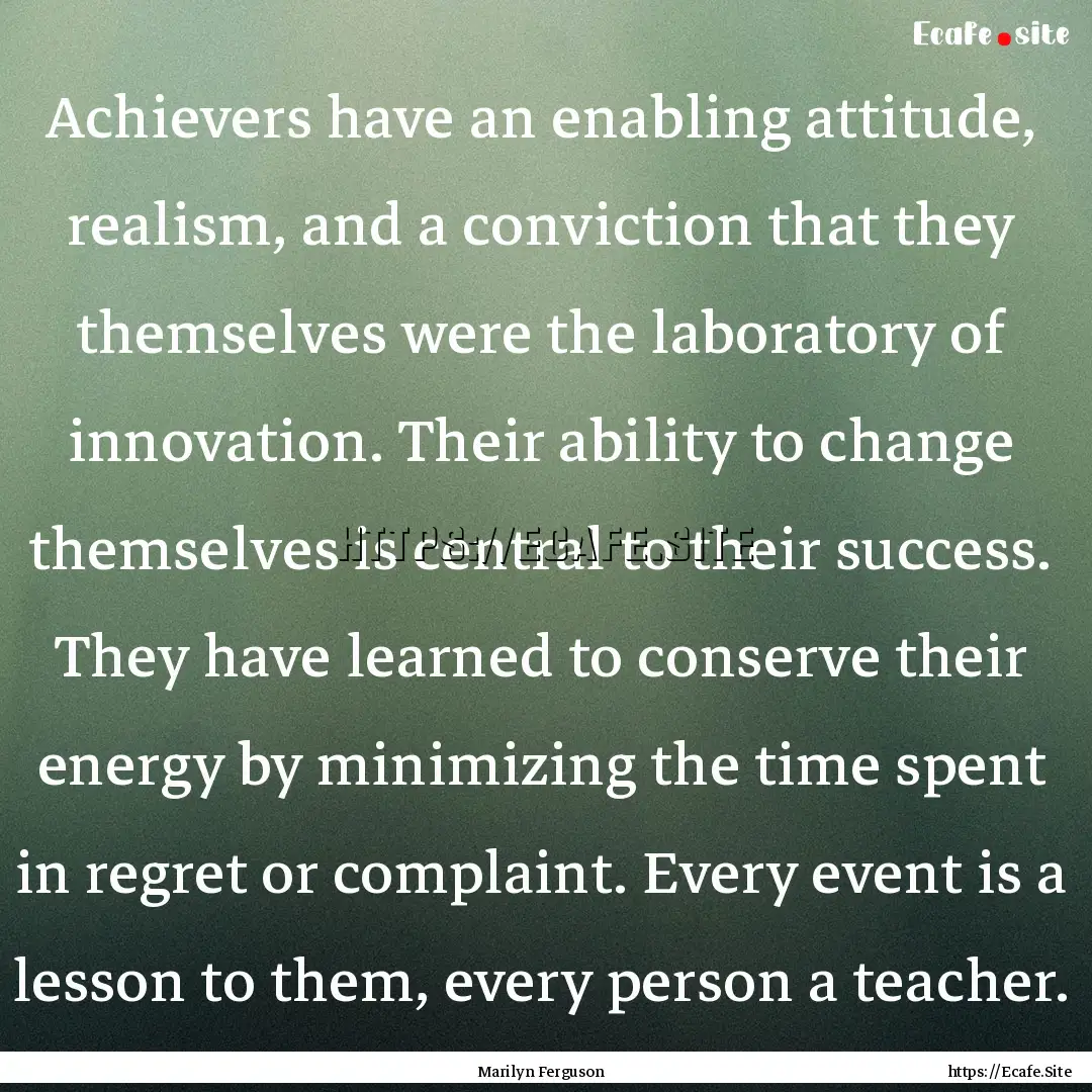 Achievers have an enabling attitude, realism,.... : Quote by Marilyn Ferguson