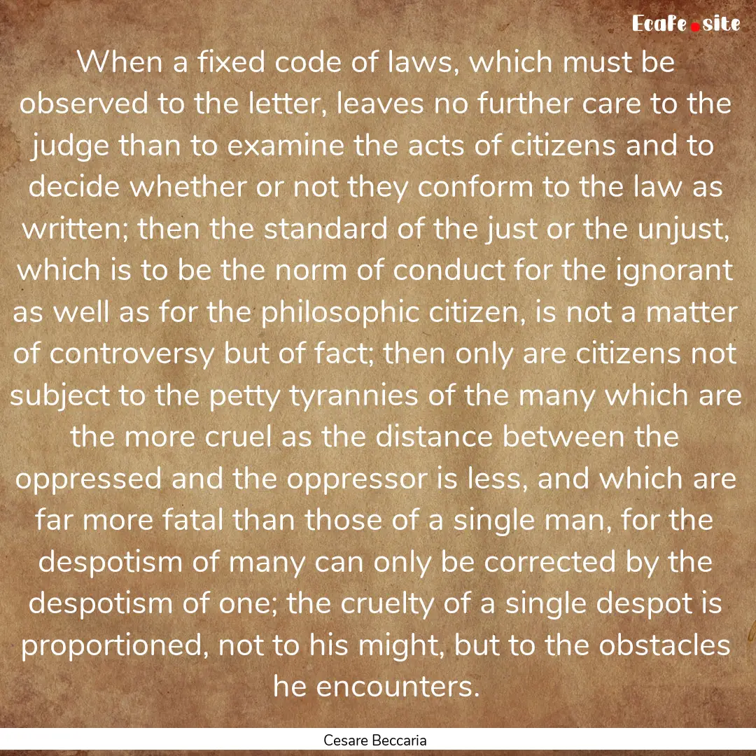 When a fixed code of laws, which must be.... : Quote by Cesare Beccaria