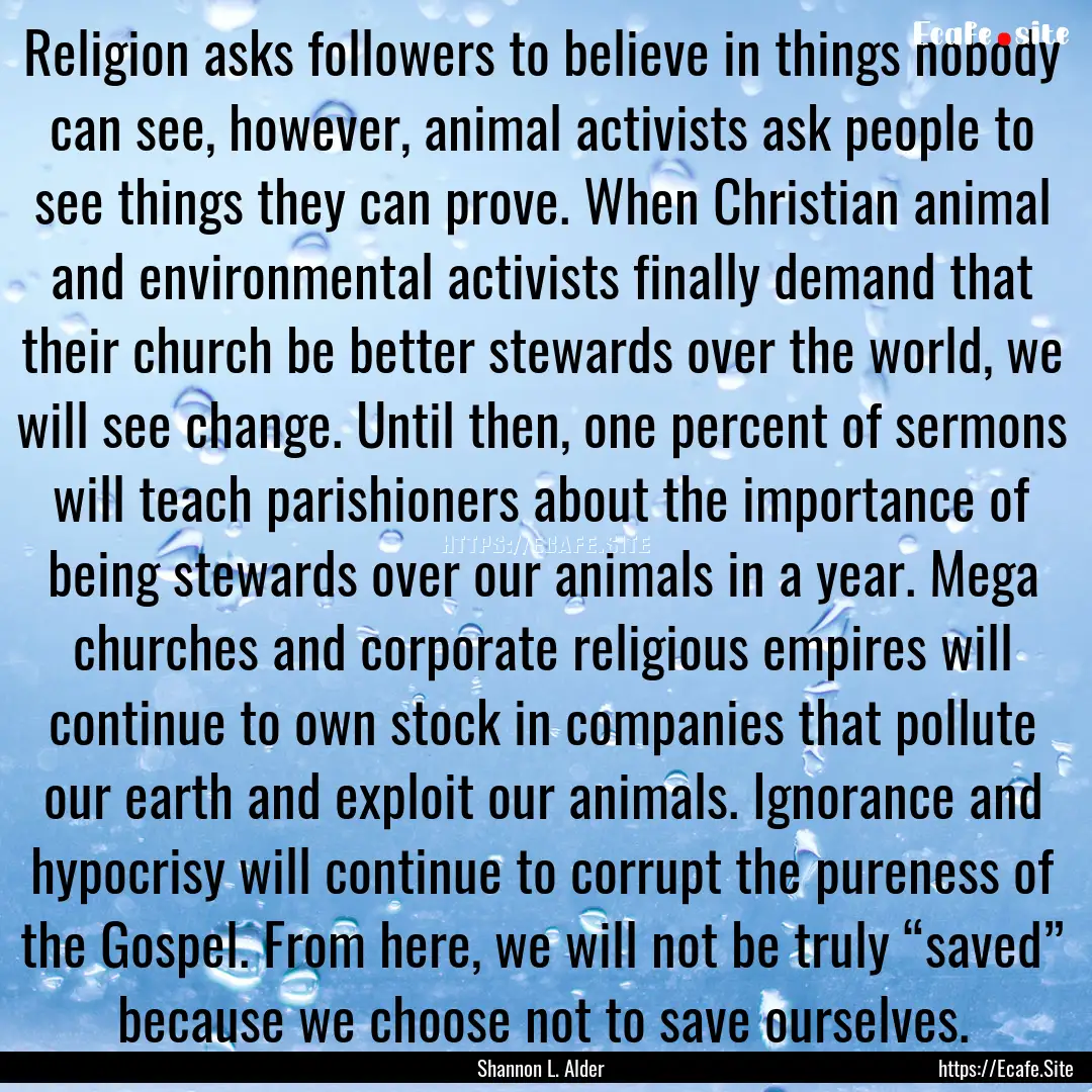 Religion asks followers to believe in things.... : Quote by Shannon L. Alder