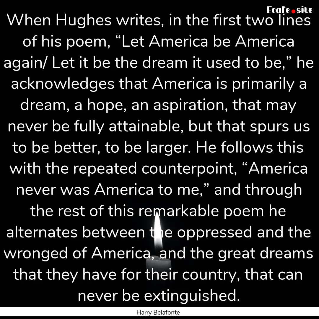 When Hughes writes, in the first two lines.... : Quote by Harry Belafonte