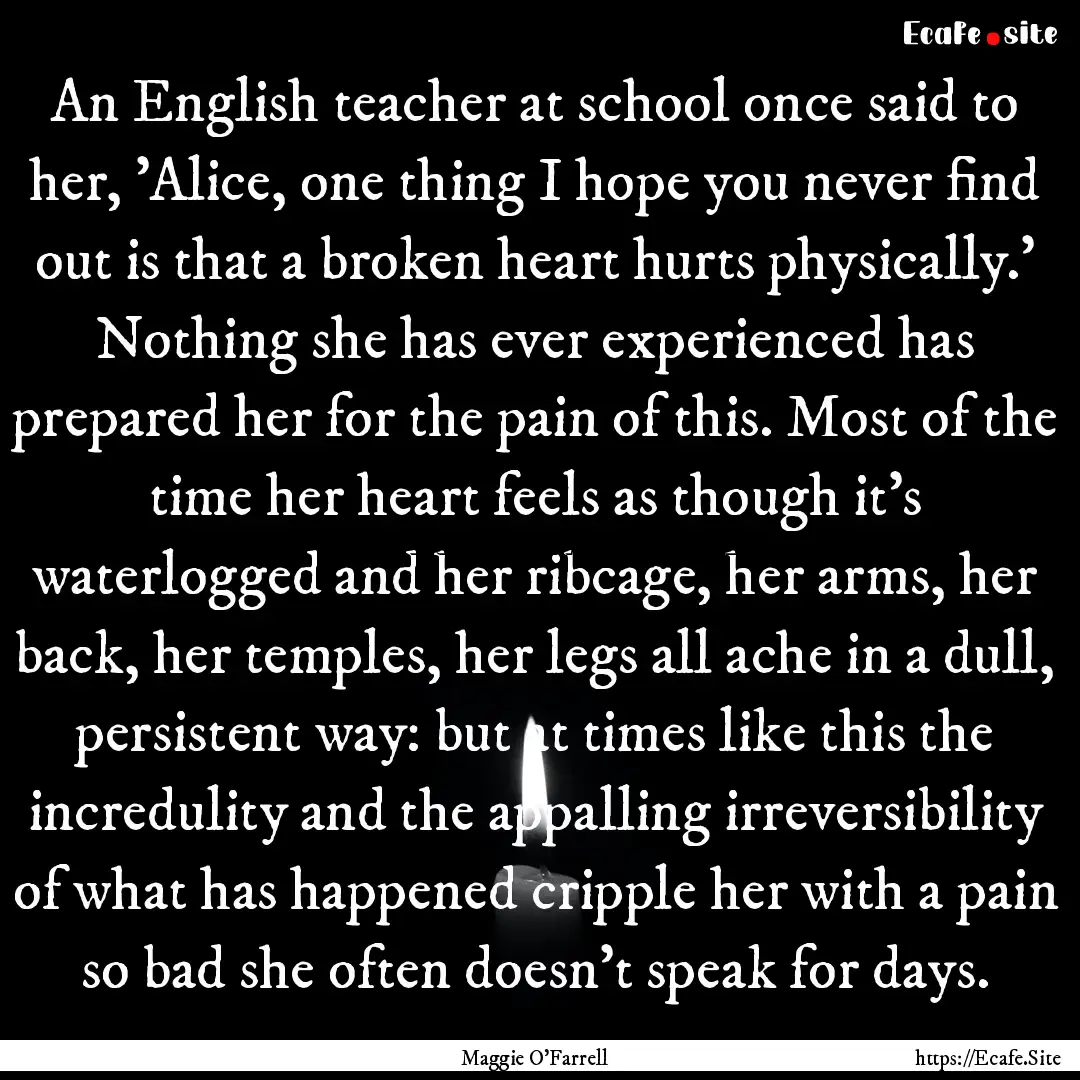 An English teacher at school once said to.... : Quote by Maggie O'Farrell