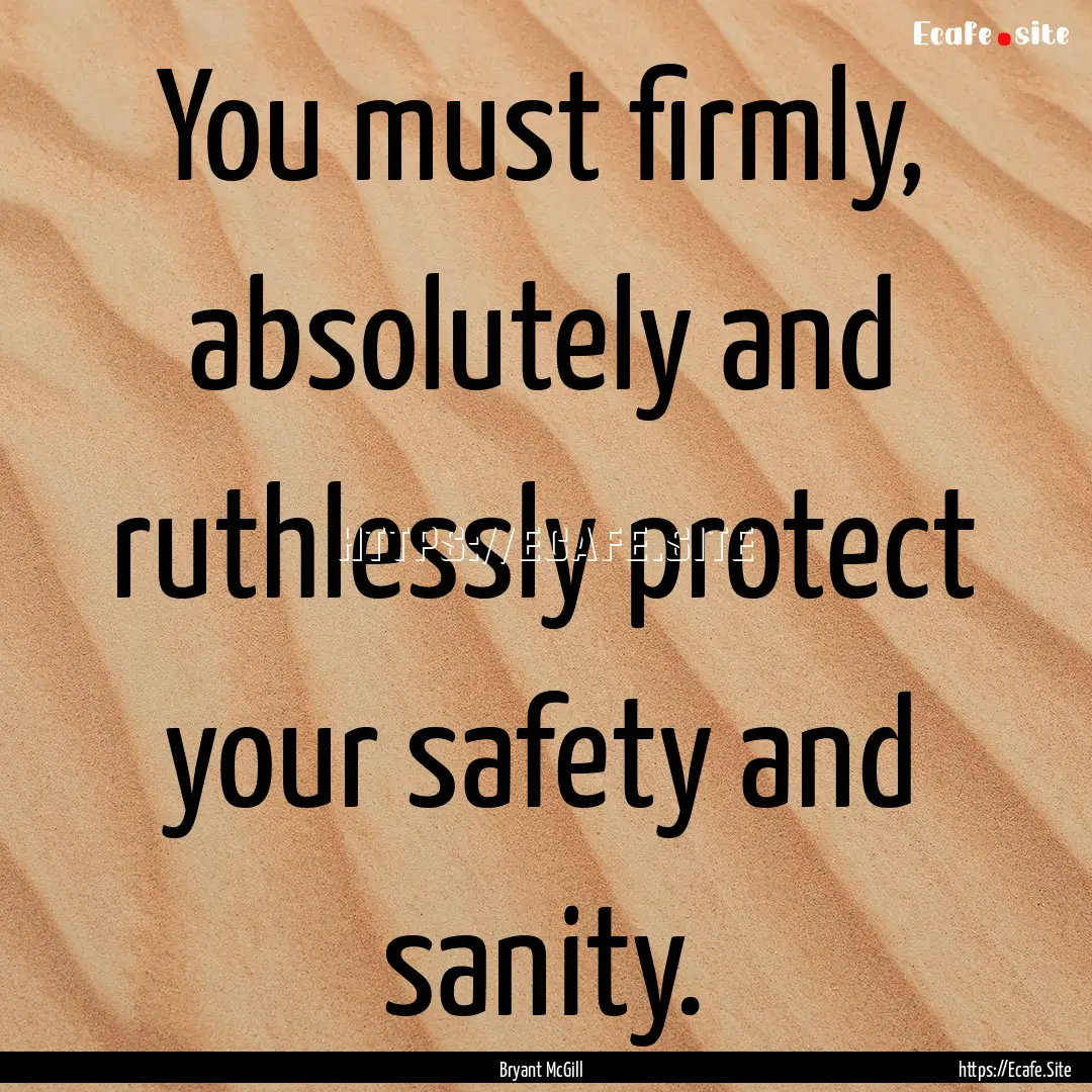 You must firmly, absolutely and ruthlessly.... : Quote by Bryant McGill