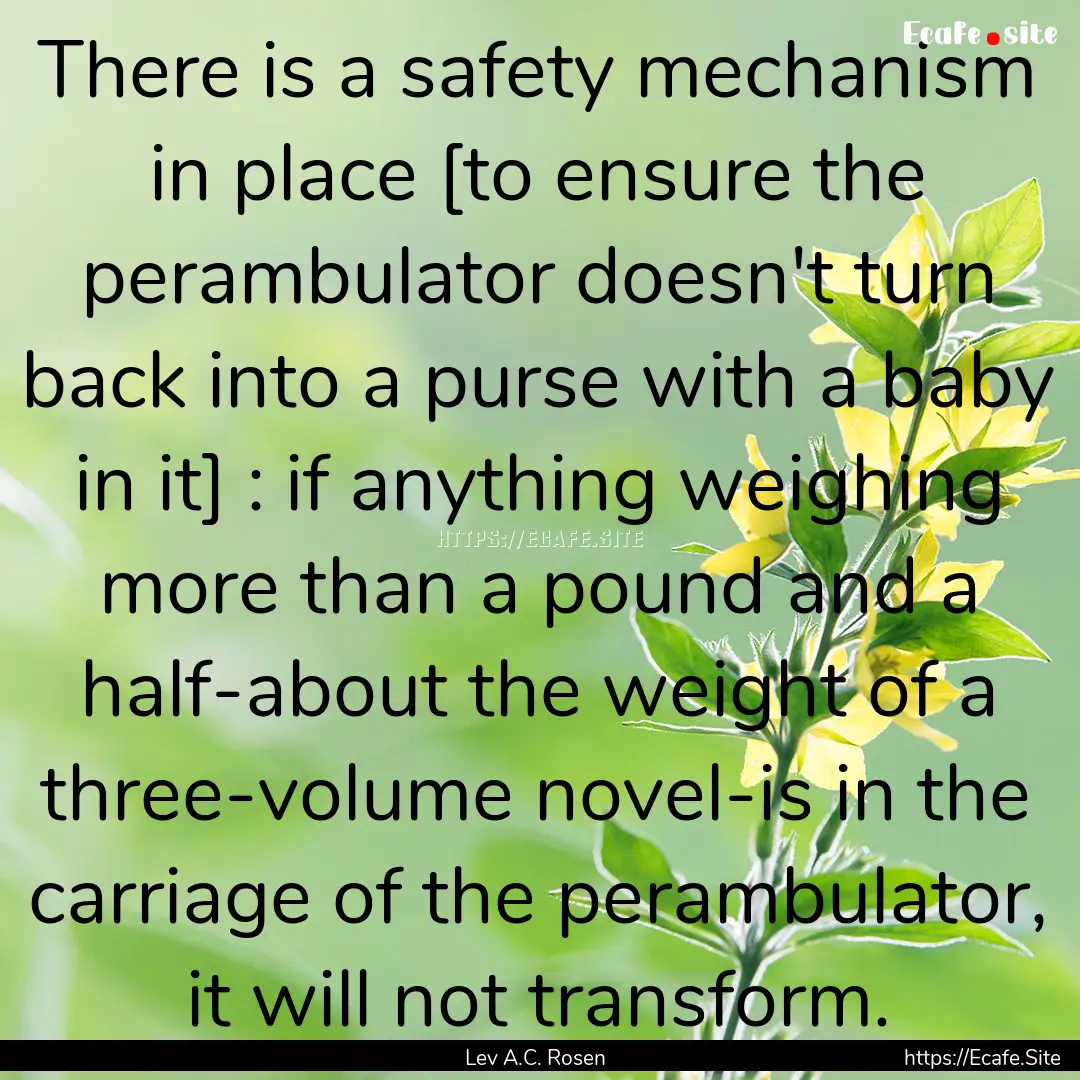 There is a safety mechanism in place [to.... : Quote by Lev A.C. Rosen