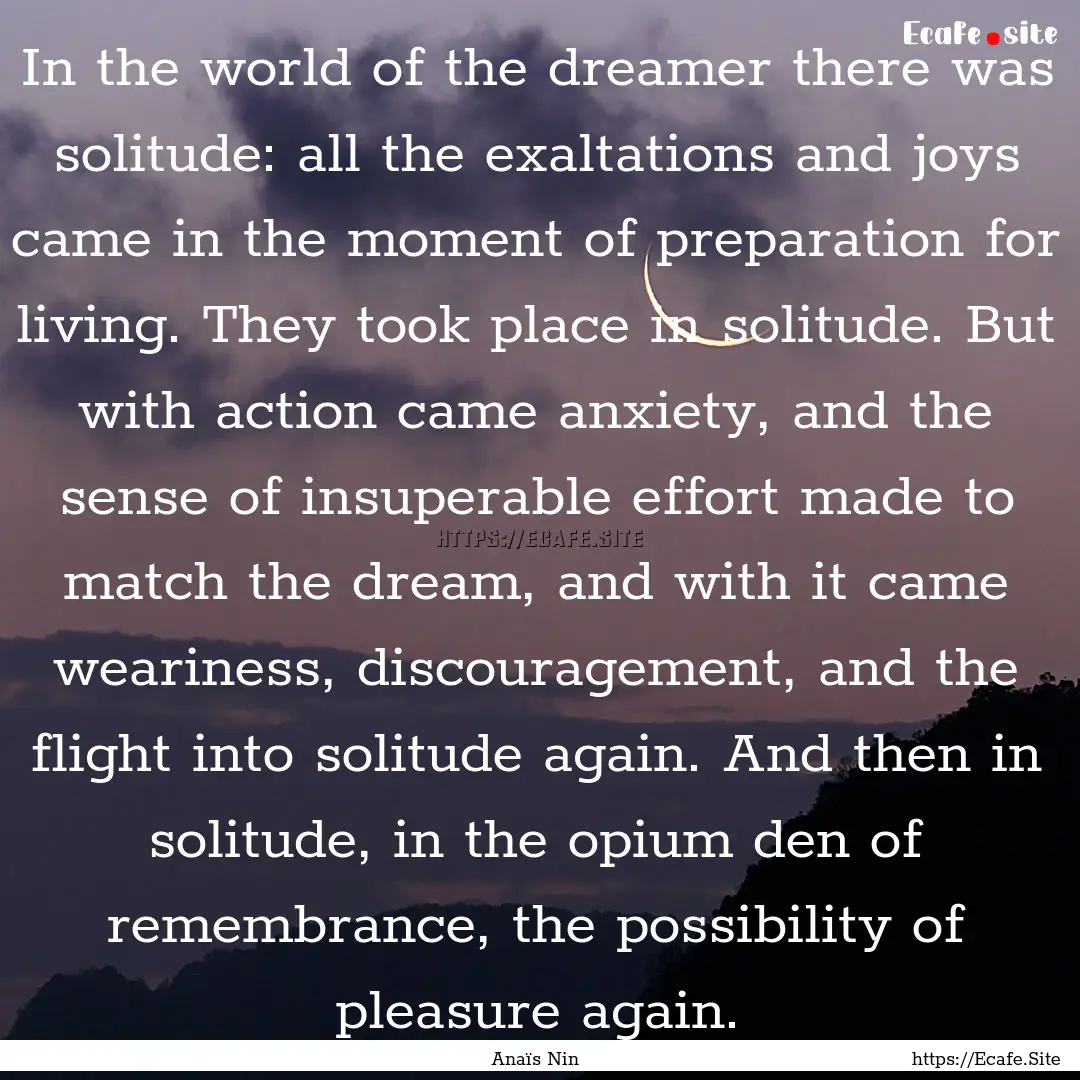 In the world of the dreamer there was solitude:.... : Quote by Anaïs Nin