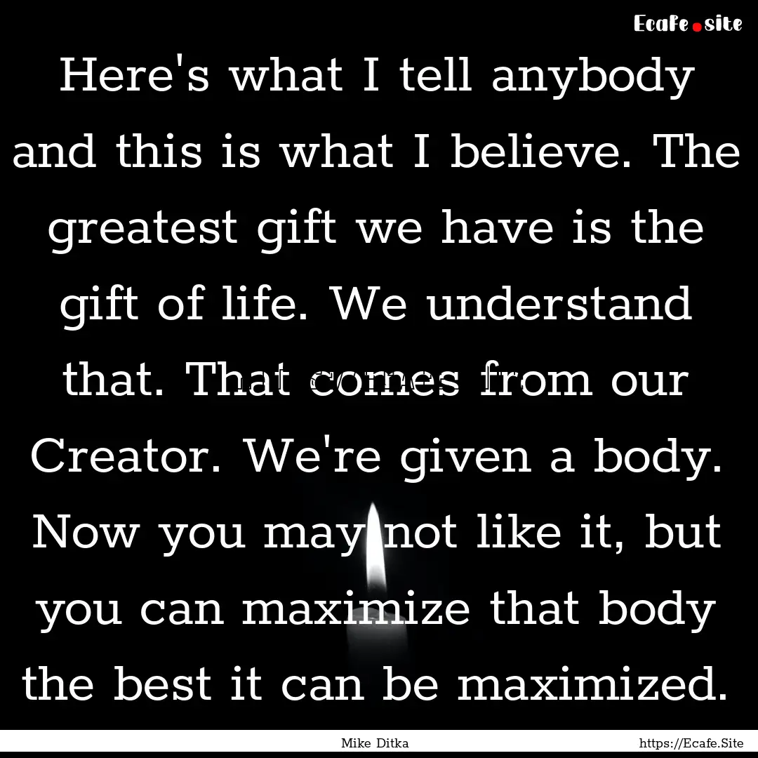 Here's what I tell anybody and this is what.... : Quote by Mike Ditka