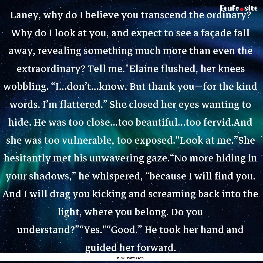 Laney, why do I believe you transcend the.... : Quote by R. W. Patterson