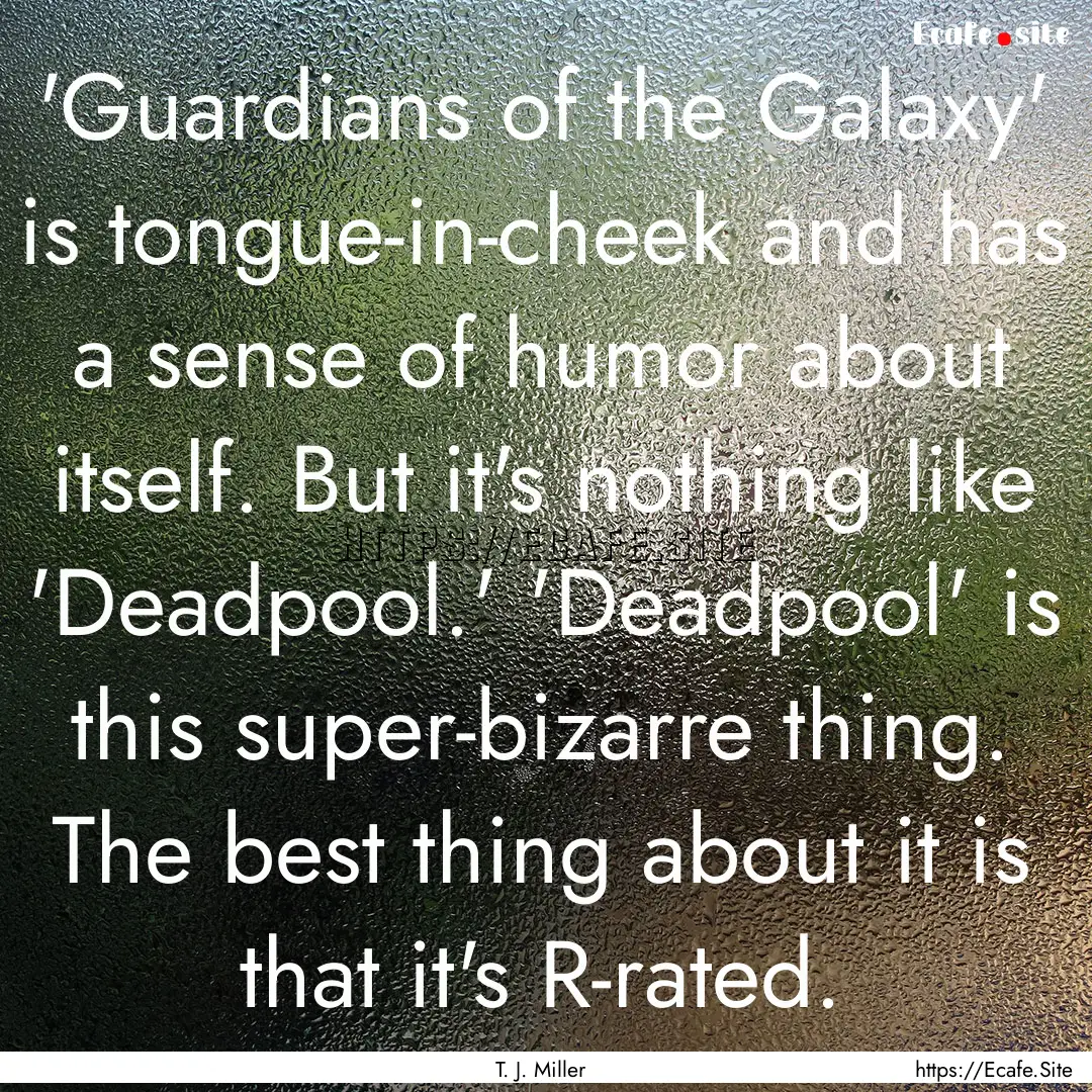 'Guardians of the Galaxy' is tongue-in-cheek.... : Quote by T. J. Miller