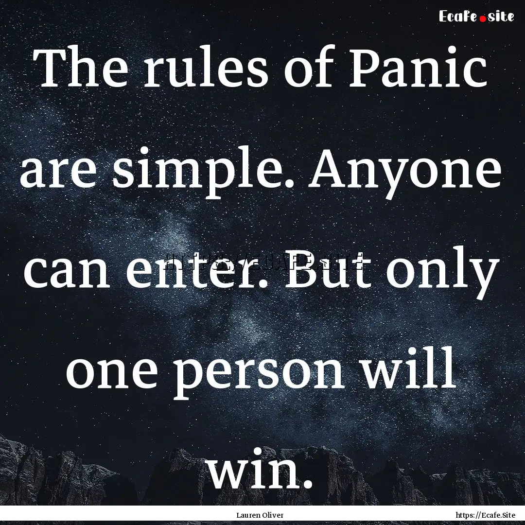 The rules of Panic are simple. Anyone can.... : Quote by Lauren Oliver