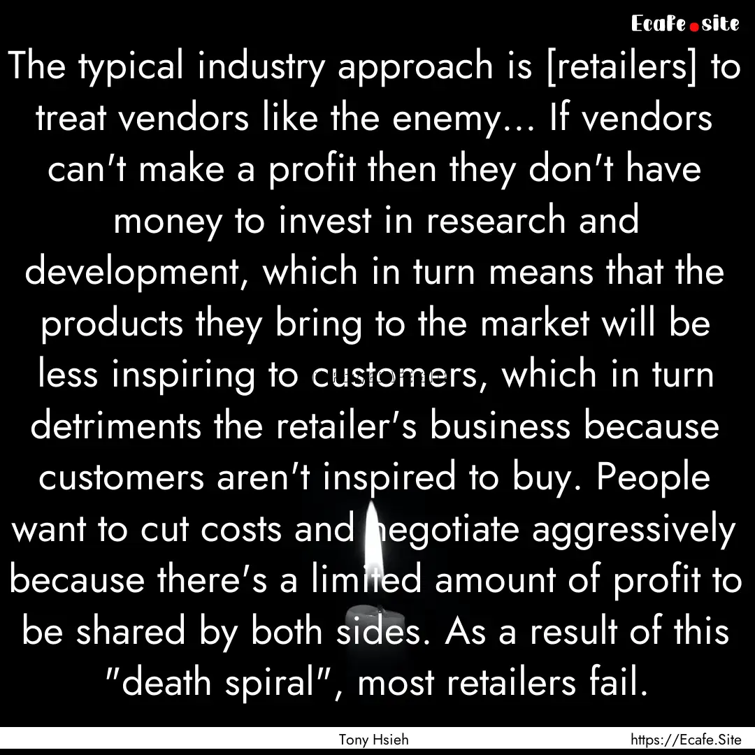 The typical industry approach is [retailers].... : Quote by Tony Hsieh