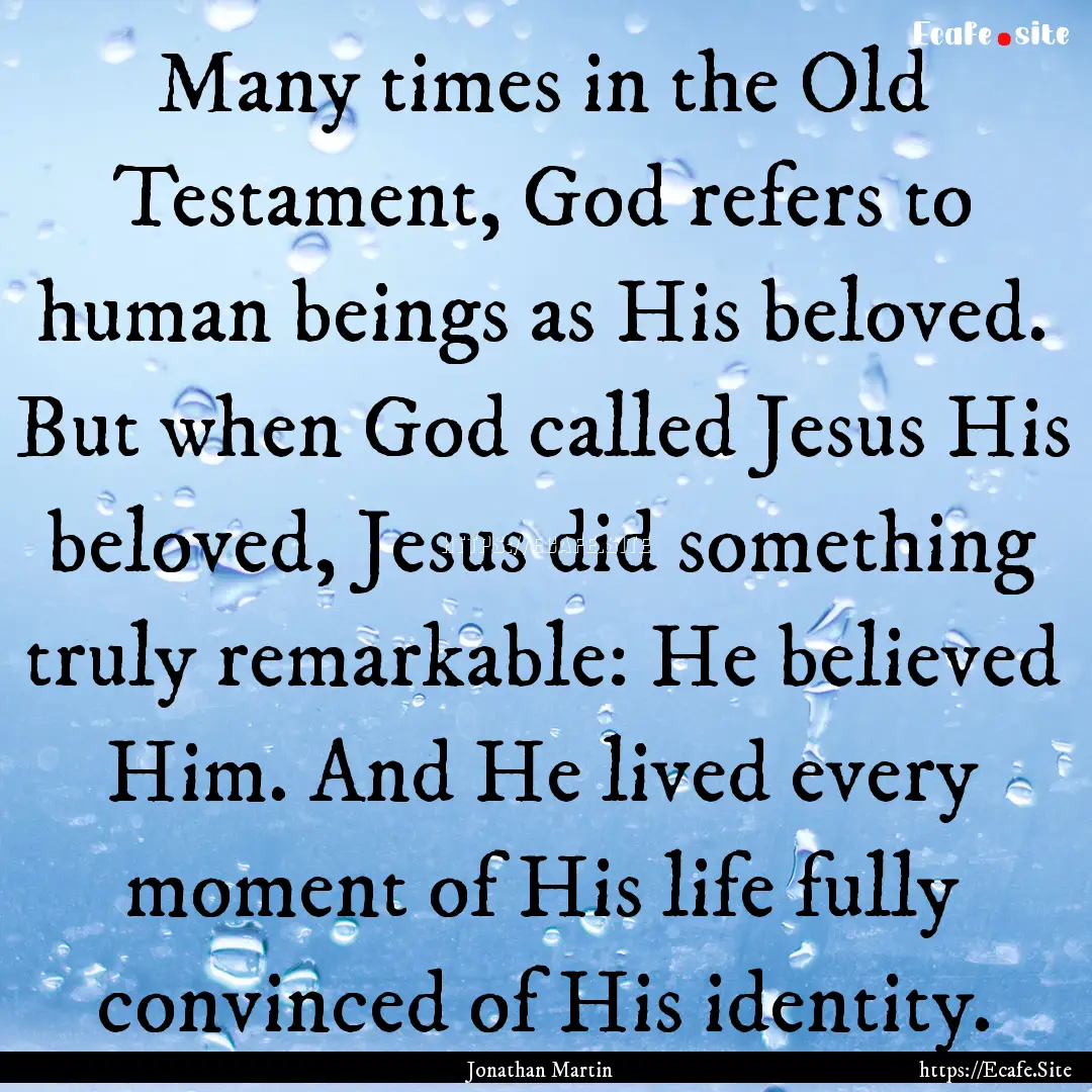 Many times in the Old Testament, God refers.... : Quote by Jonathan Martin