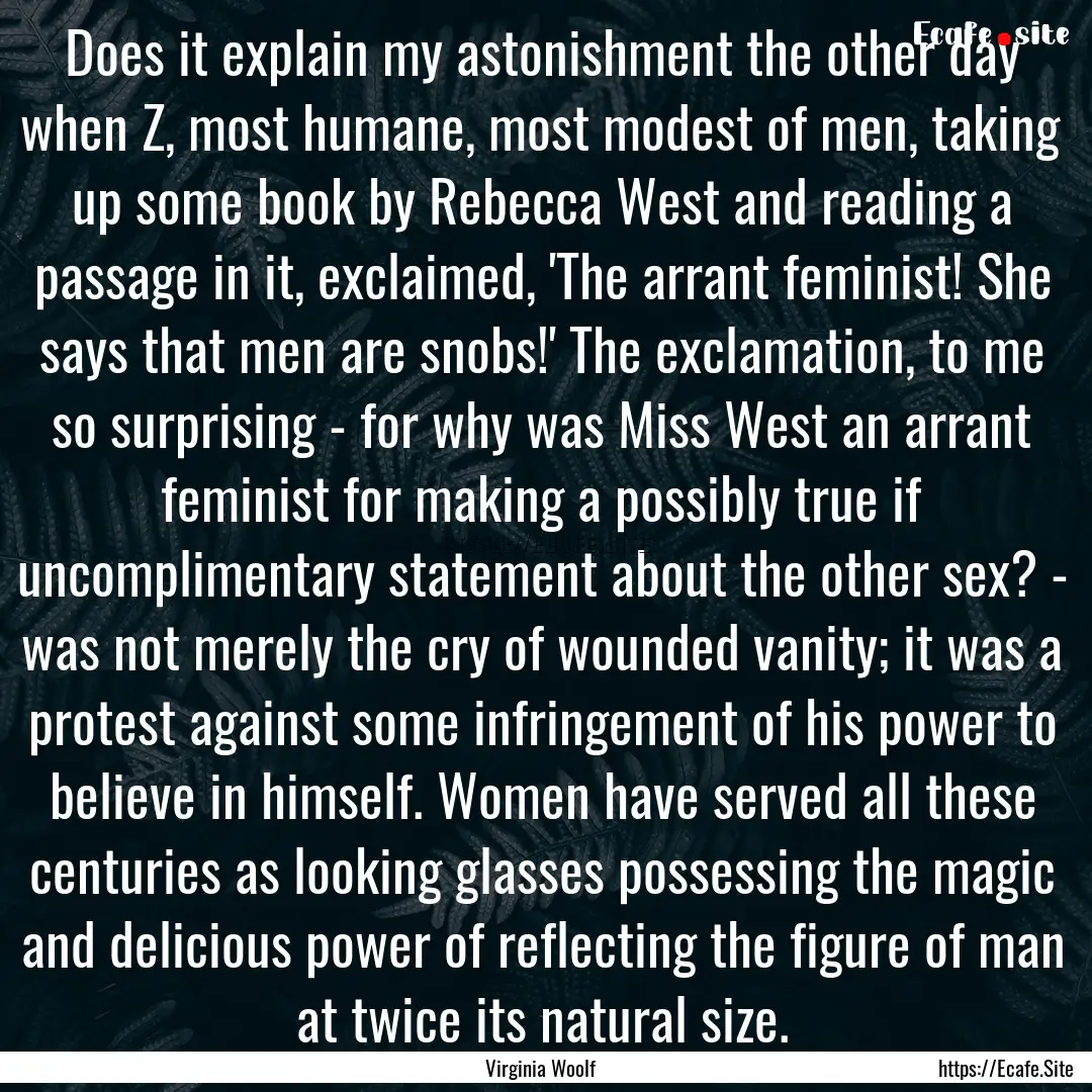 Does it explain my astonishment the other.... : Quote by Virginia Woolf