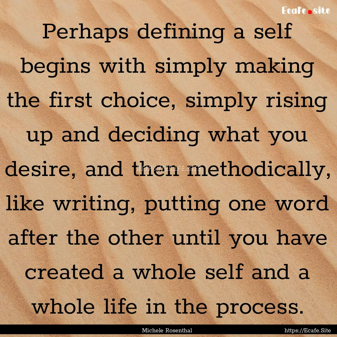 Perhaps defining a self begins with simply.... : Quote by Michele Rosenthal