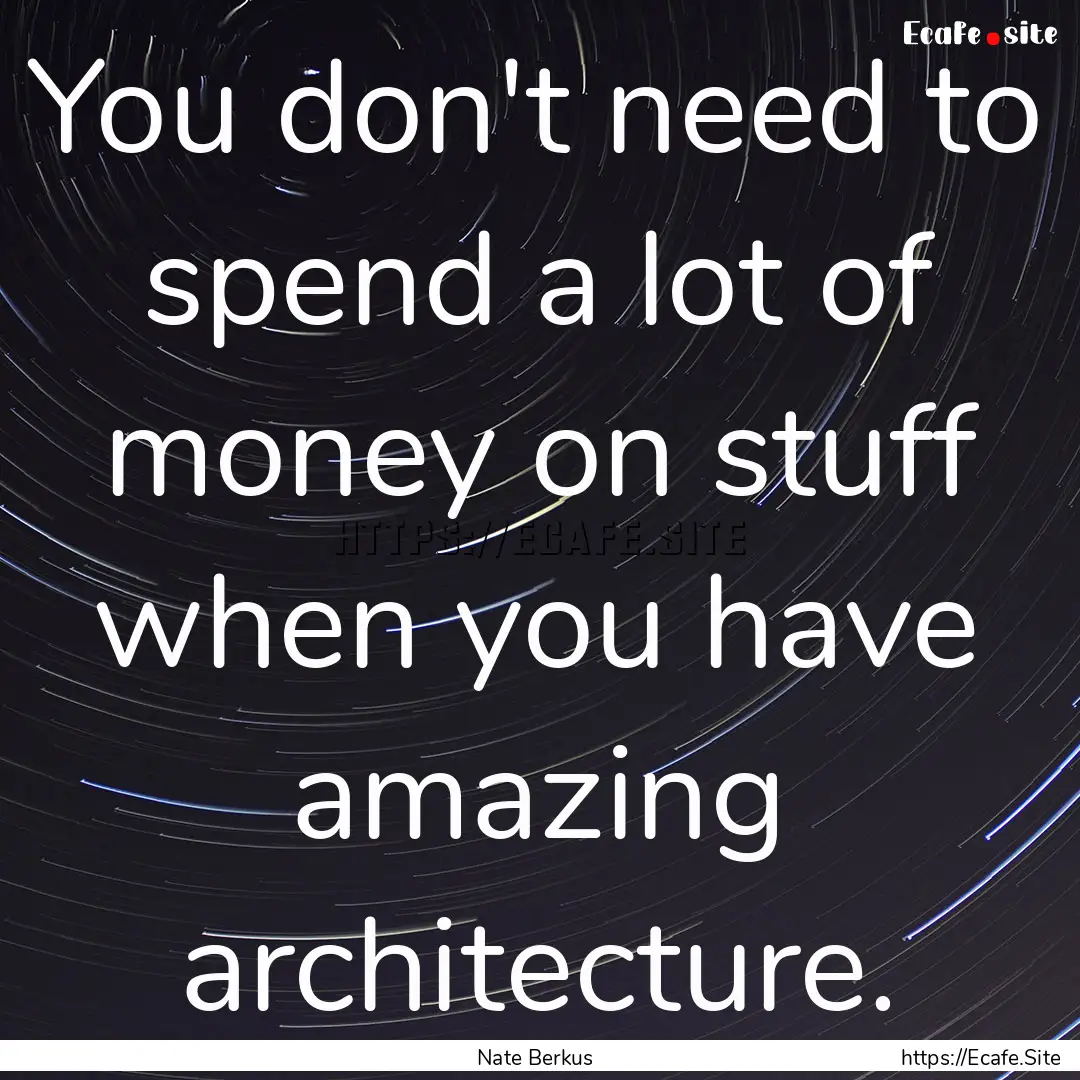 You don't need to spend a lot of money on.... : Quote by Nate Berkus