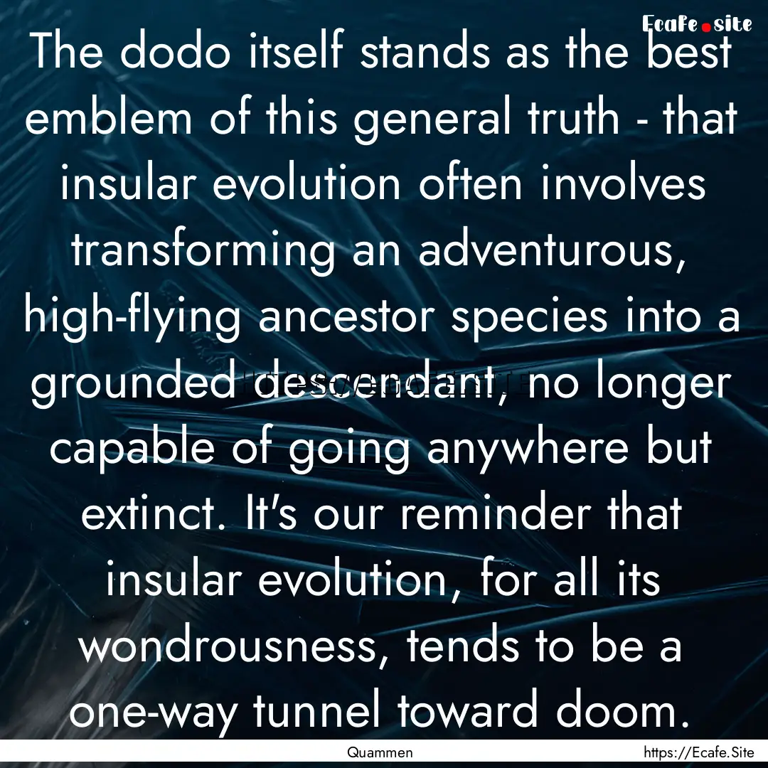 The dodo itself stands as the best emblem.... : Quote by Quammen