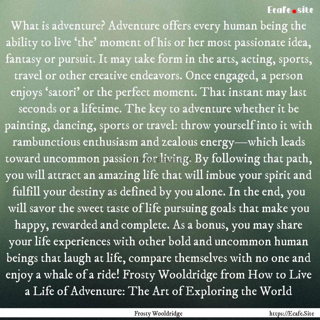 What is adventure? Adventure offers every.... : Quote by Frosty Wooldridge