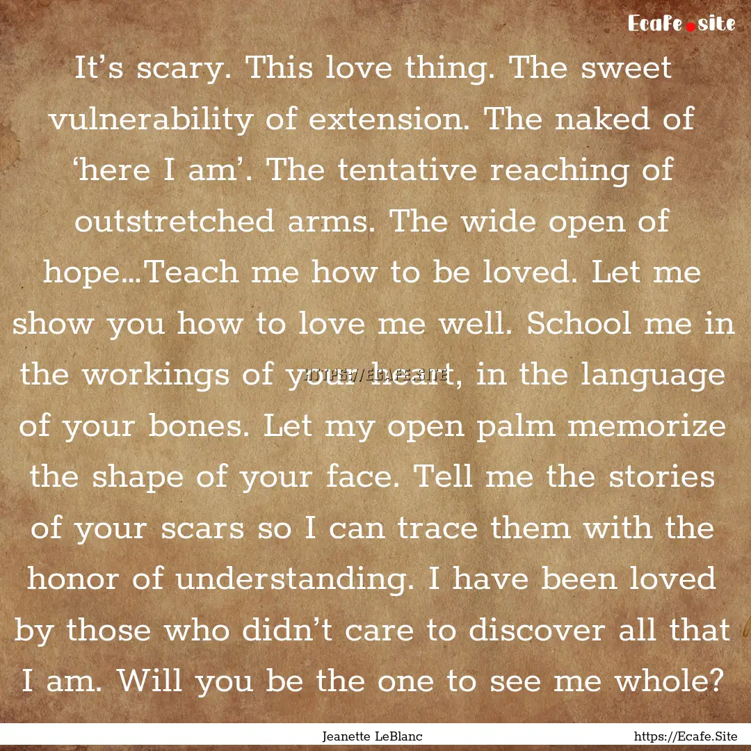 It’s scary. This love thing. The sweet.... : Quote by Jeanette LeBlanc