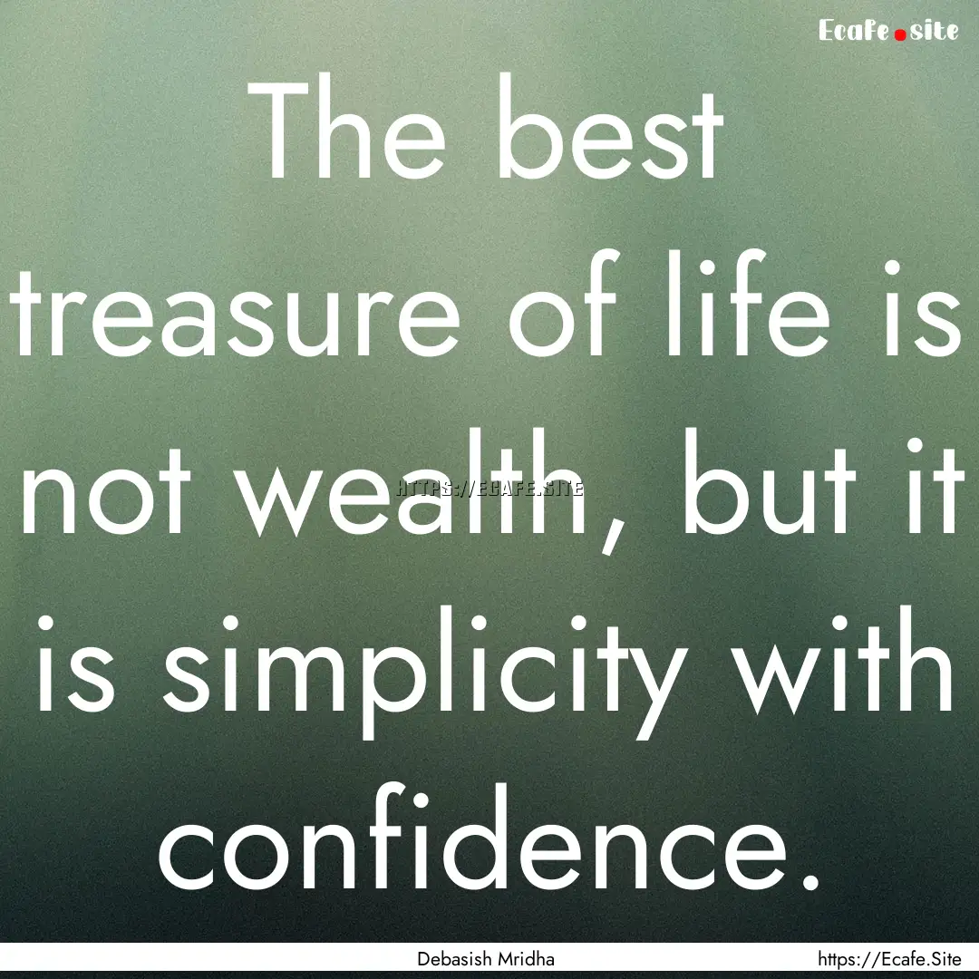 The best treasure of life is not wealth,.... : Quote by Debasish Mridha