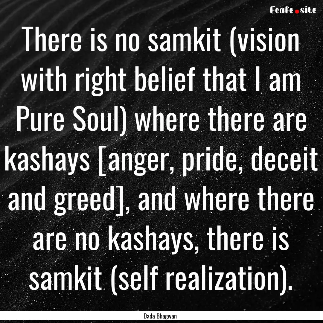 There is no samkit (vision with right belief.... : Quote by Dada Bhagwan