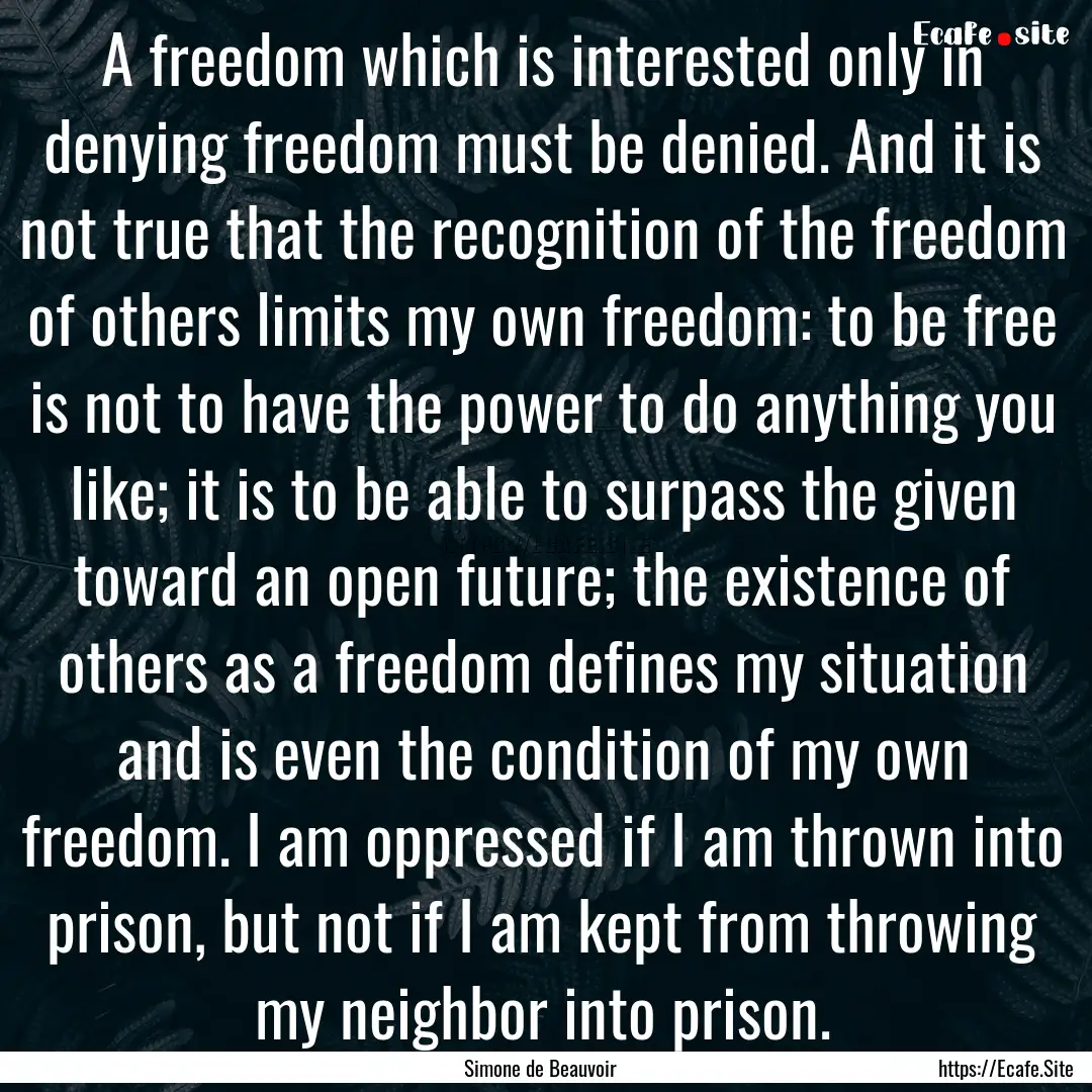 A freedom which is interested only in denying.... : Quote by Simone de Beauvoir