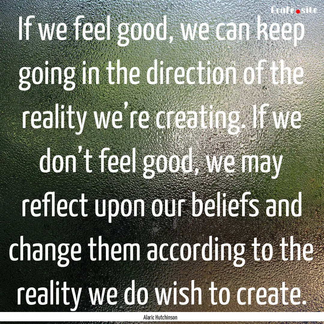 If we feel good, we can keep going in the.... : Quote by Alaric Hutchinson