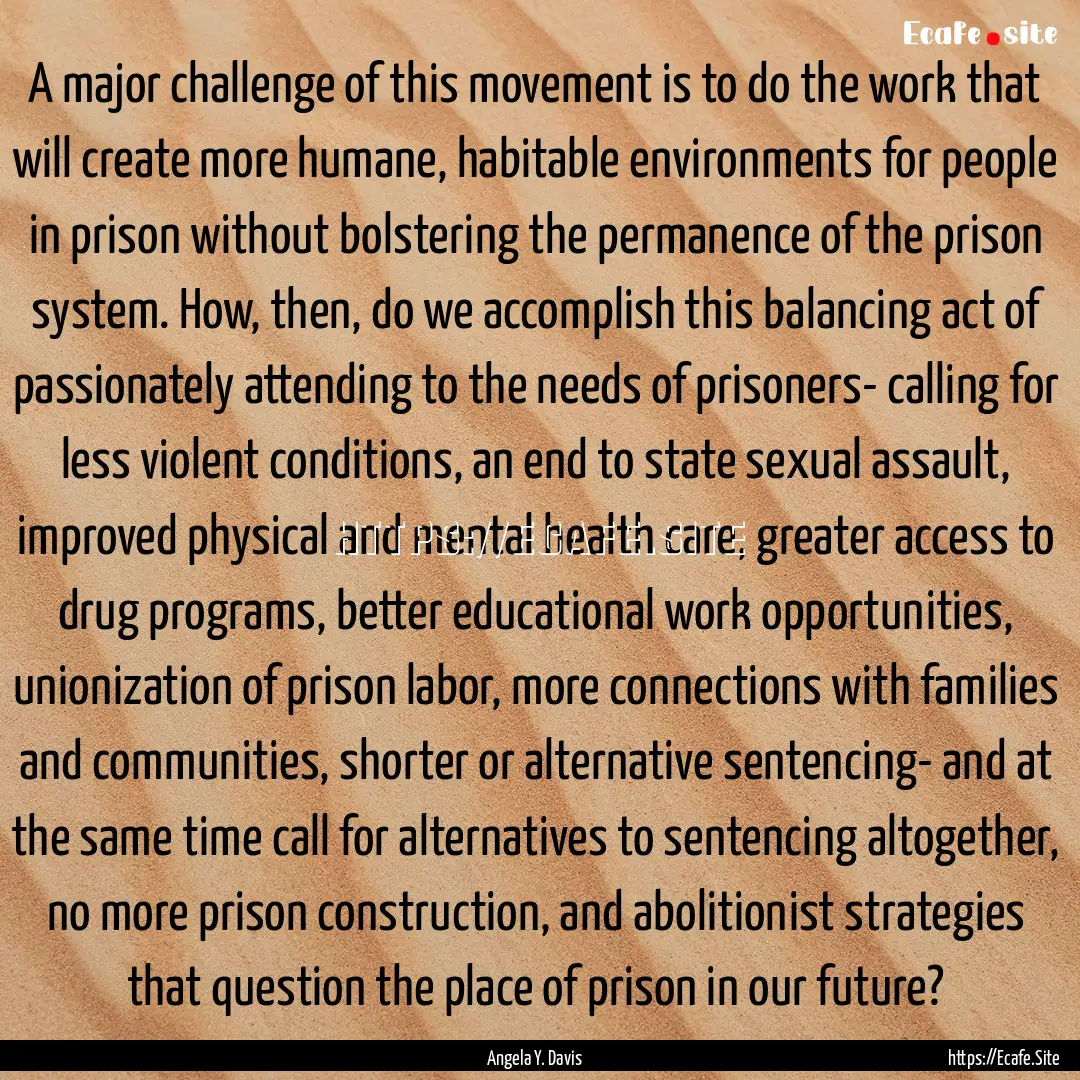 A major challenge of this movement is to.... : Quote by Angela Y. Davis