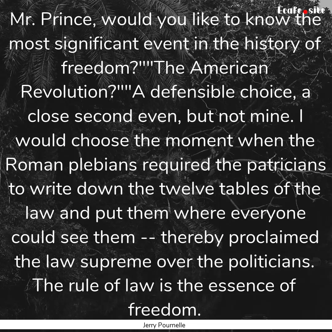 Mr. Prince, would you like to know the most.... : Quote by Jerry Pournelle