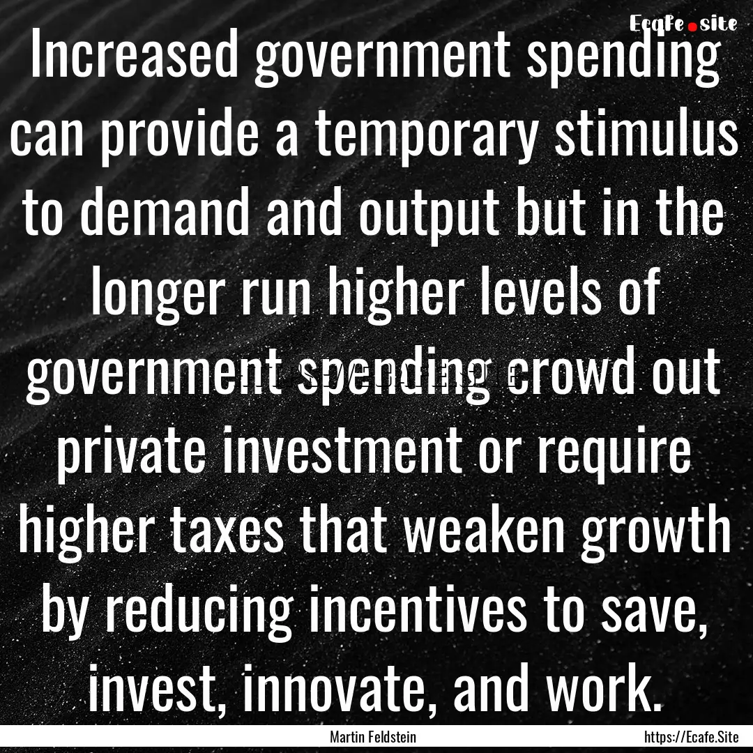 Increased government spending can provide.... : Quote by Martin Feldstein