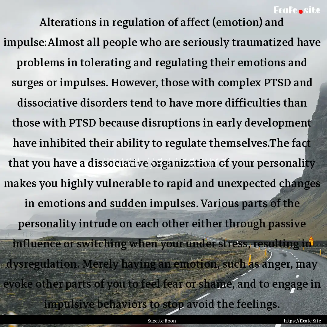 Alterations in regulation of affect (emotion).... : Quote by Suzette Boon