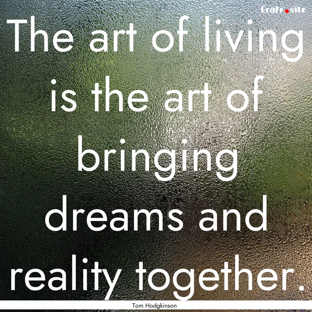 The art of living is the art of bringing.... : Quote by Tom Hodgkinson