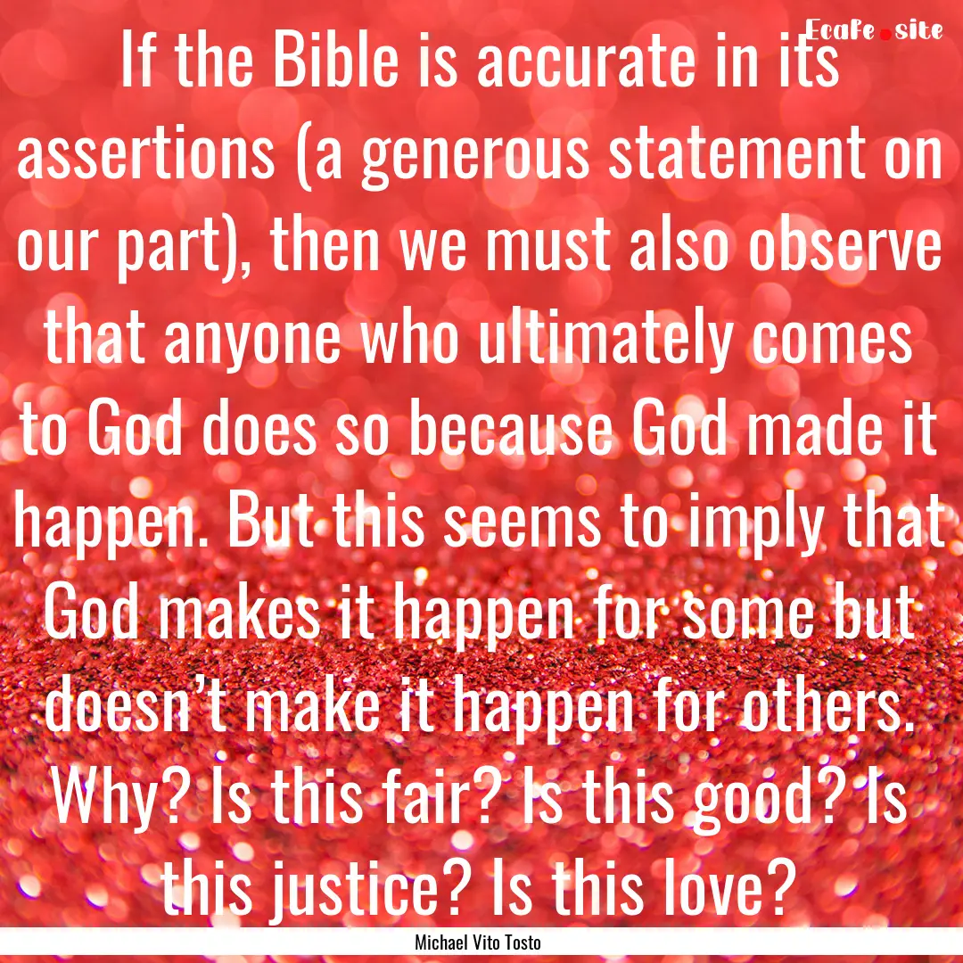 If the Bible is accurate in its assertions.... : Quote by Michael Vito Tosto