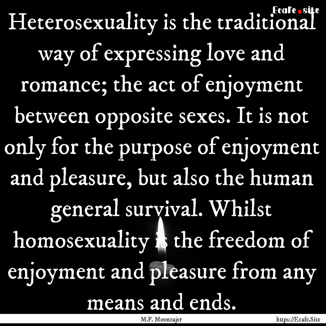 Heterosexuality is the traditional way of.... : Quote by M.F. Moonzajer