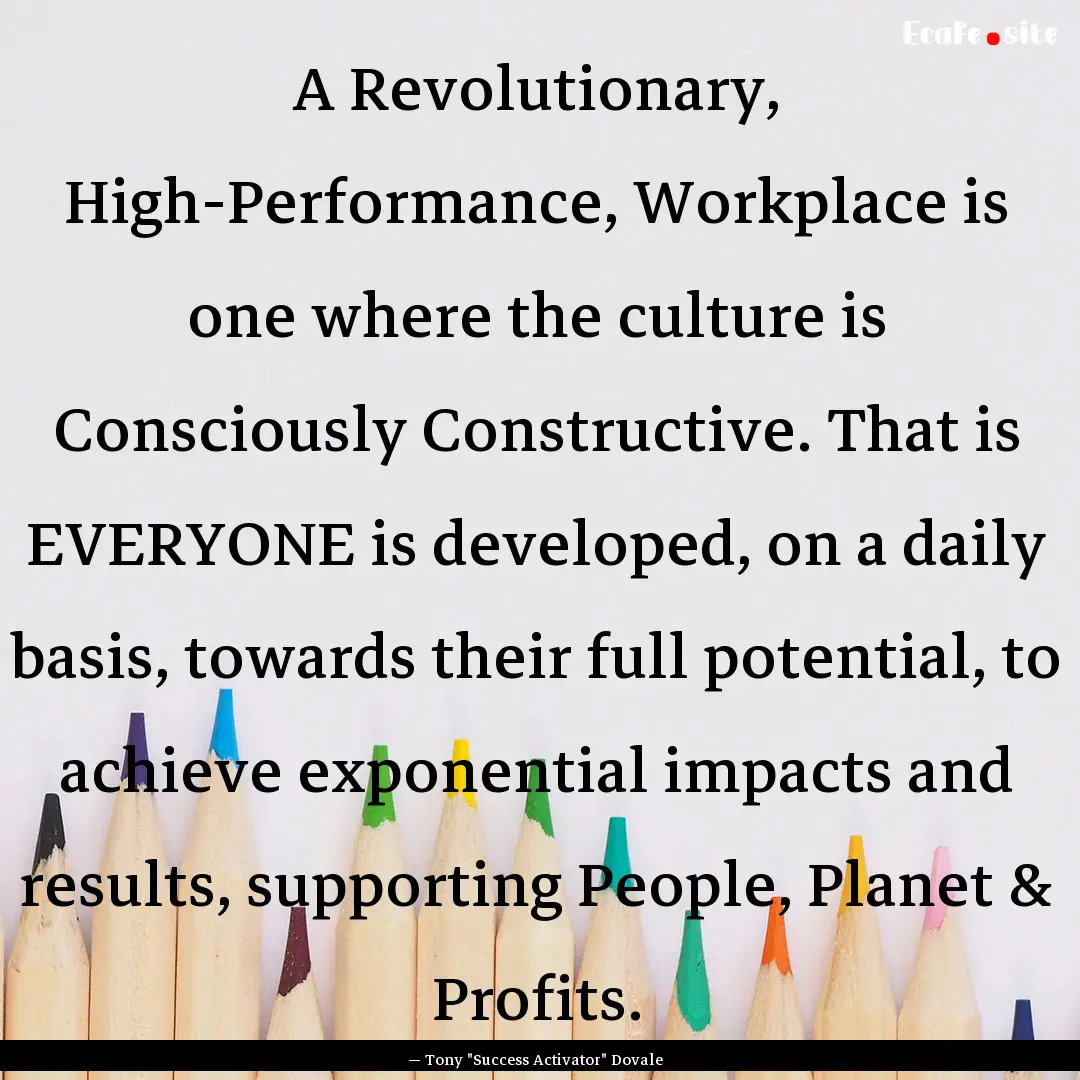 A Revolutionary, High-Performance, Workplace.... : Quote by ― Tony 