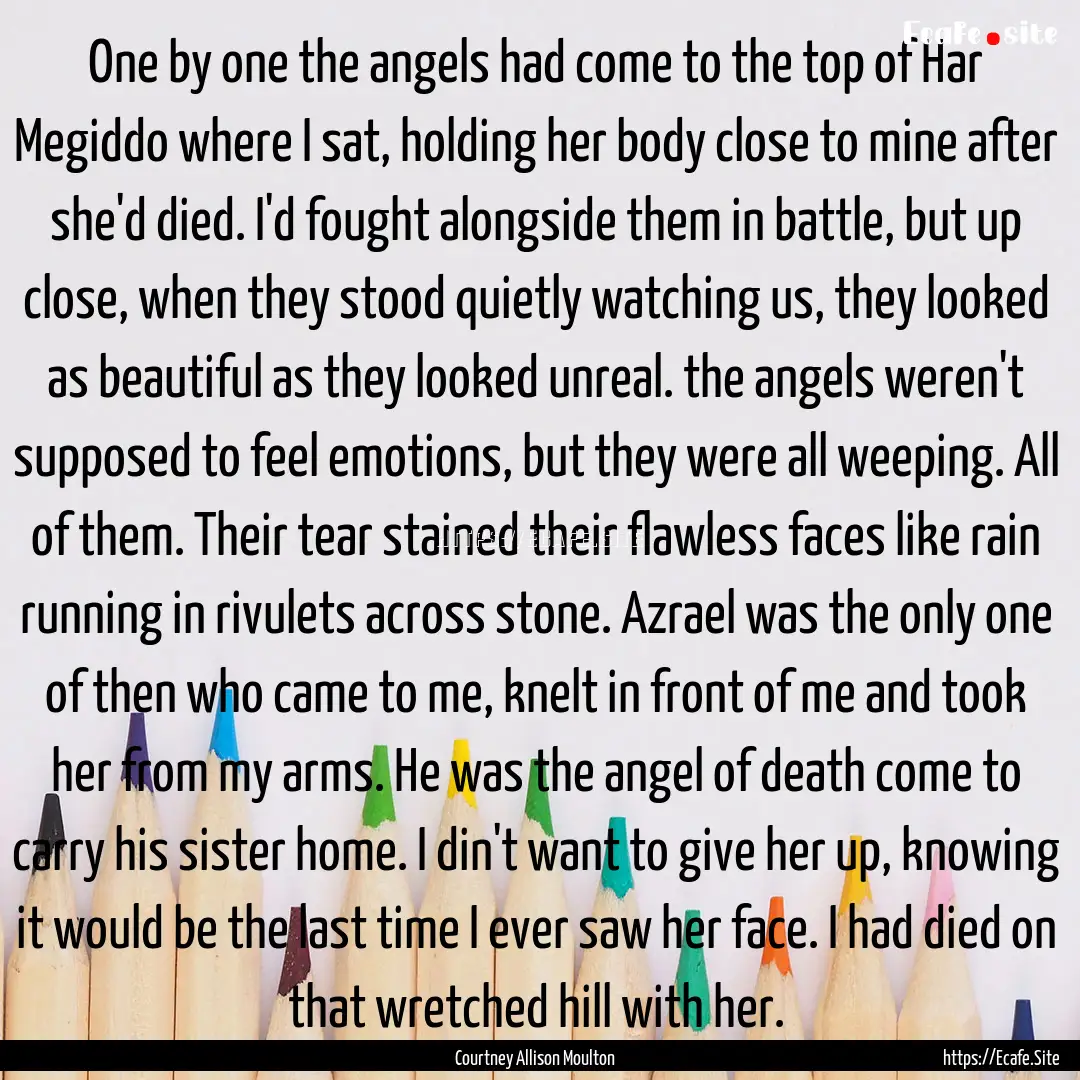 One by one the angels had come to the top.... : Quote by Courtney Allison Moulton