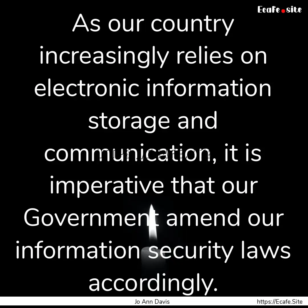 As our country increasingly relies on electronic.... : Quote by Jo Ann Davis