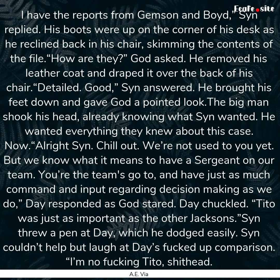 I have the reports from Gemson and Boyd,”.... : Quote by A.E. Via