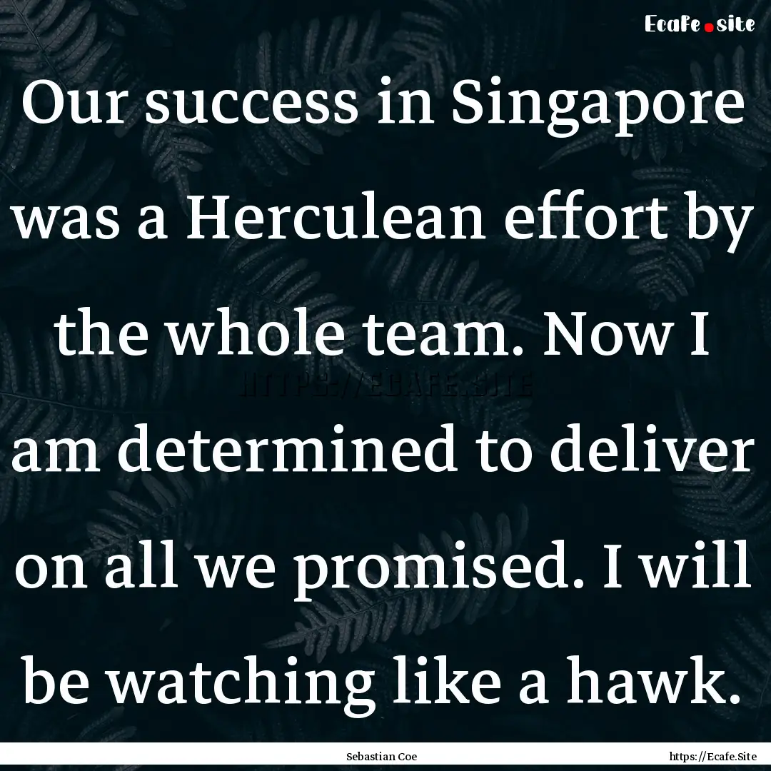 Our success in Singapore was a Herculean.... : Quote by Sebastian Coe