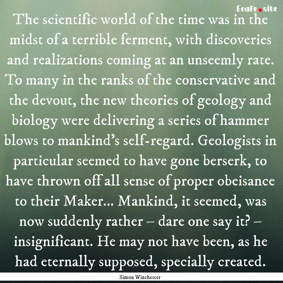 The scientific world of the time was in the.... : Quote by Simon Winchester