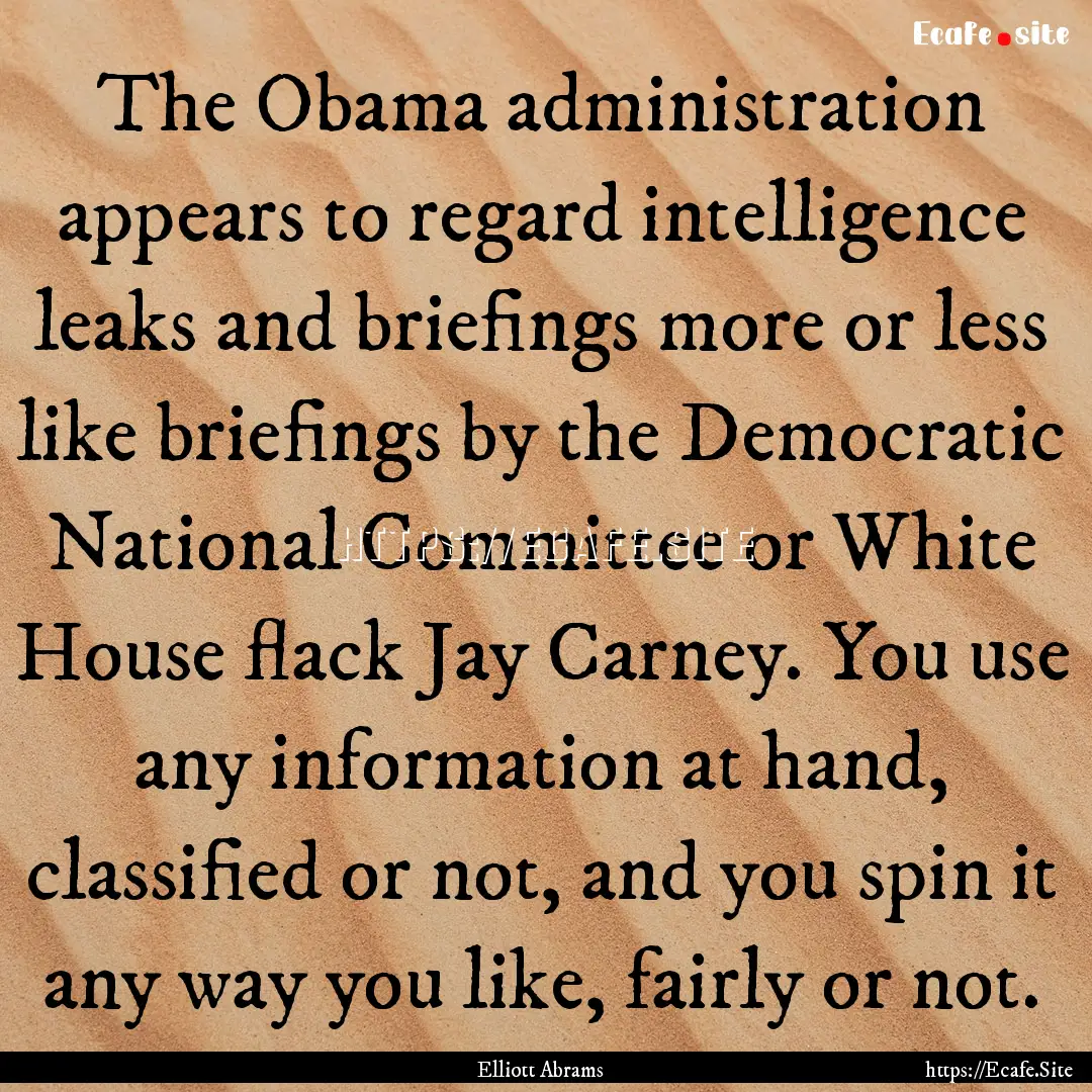 The Obama administration appears to regard.... : Quote by Elliott Abrams