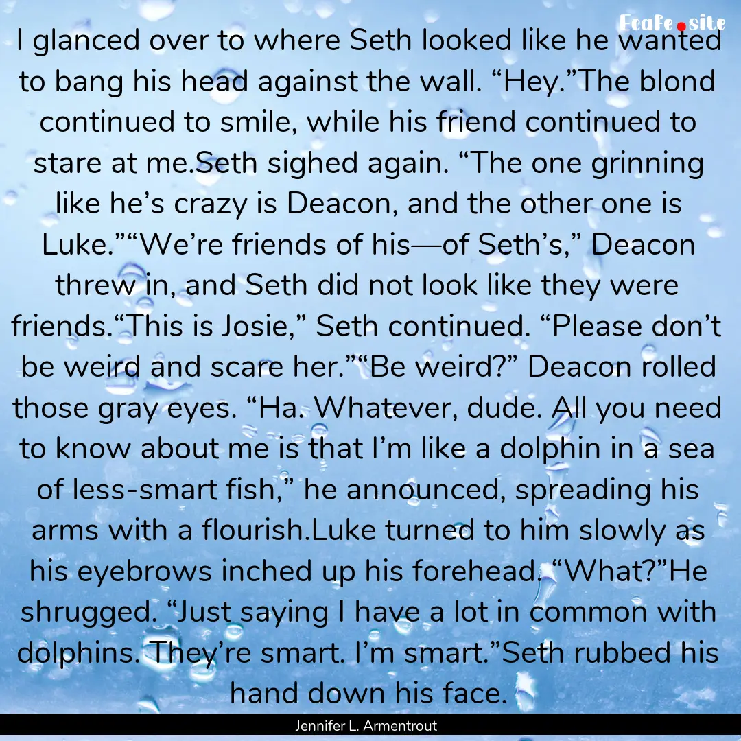 I glanced over to where Seth looked like.... : Quote by Jennifer L. Armentrout