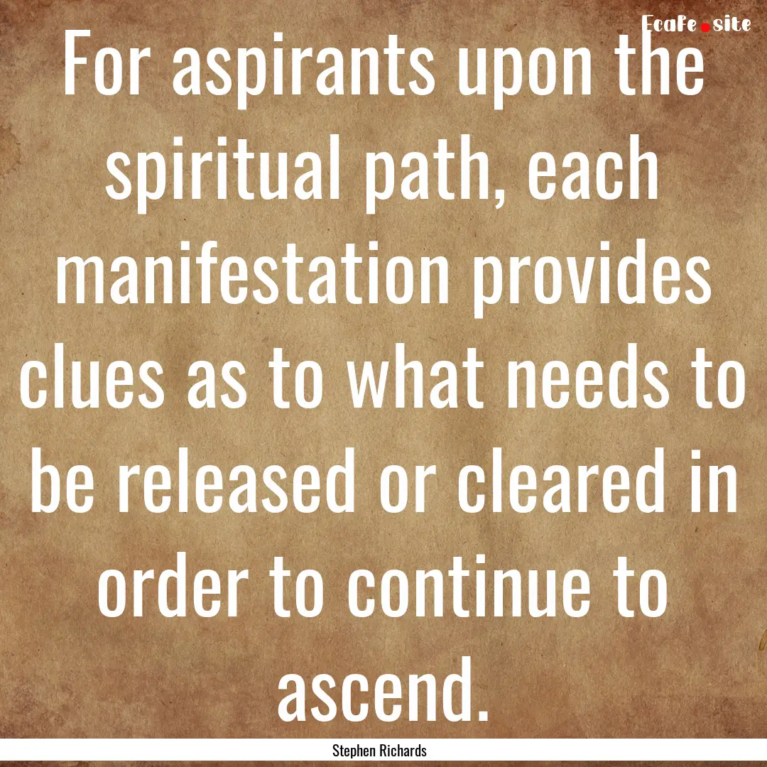 For aspirants upon the spiritual path, each.... : Quote by Stephen Richards