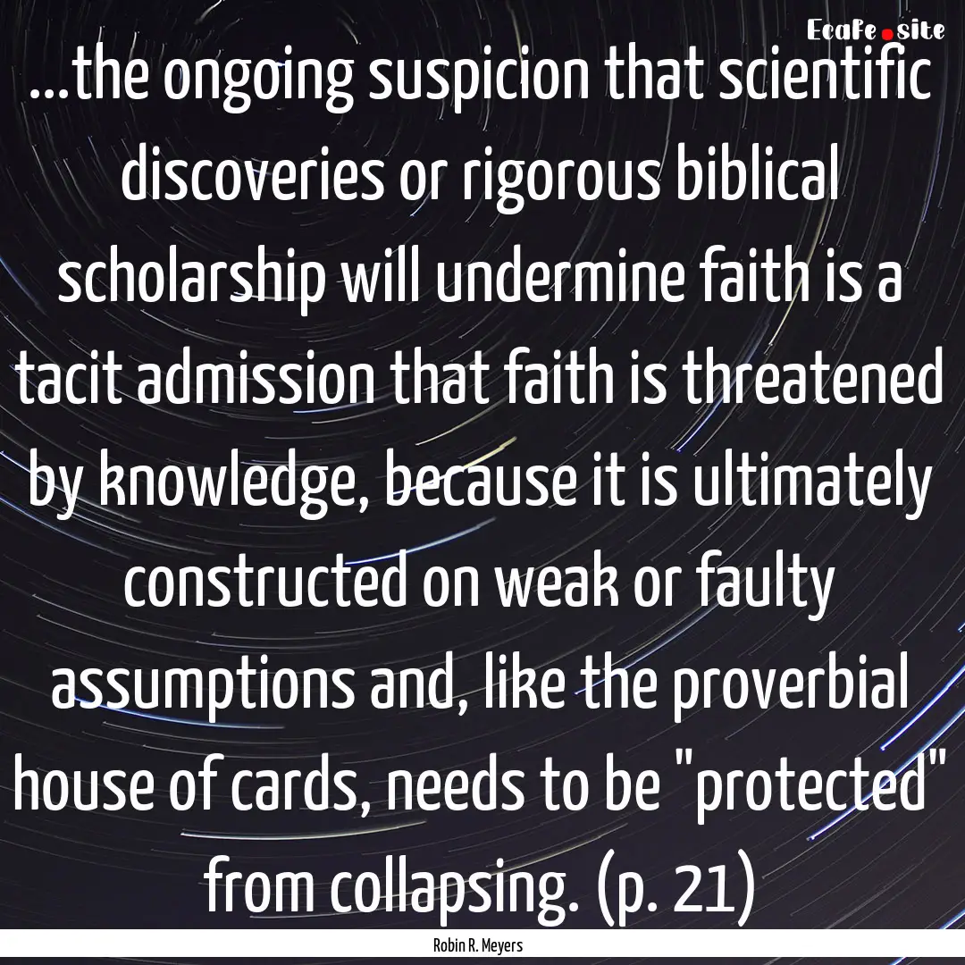 ...the ongoing suspicion that scientific.... : Quote by Robin R. Meyers