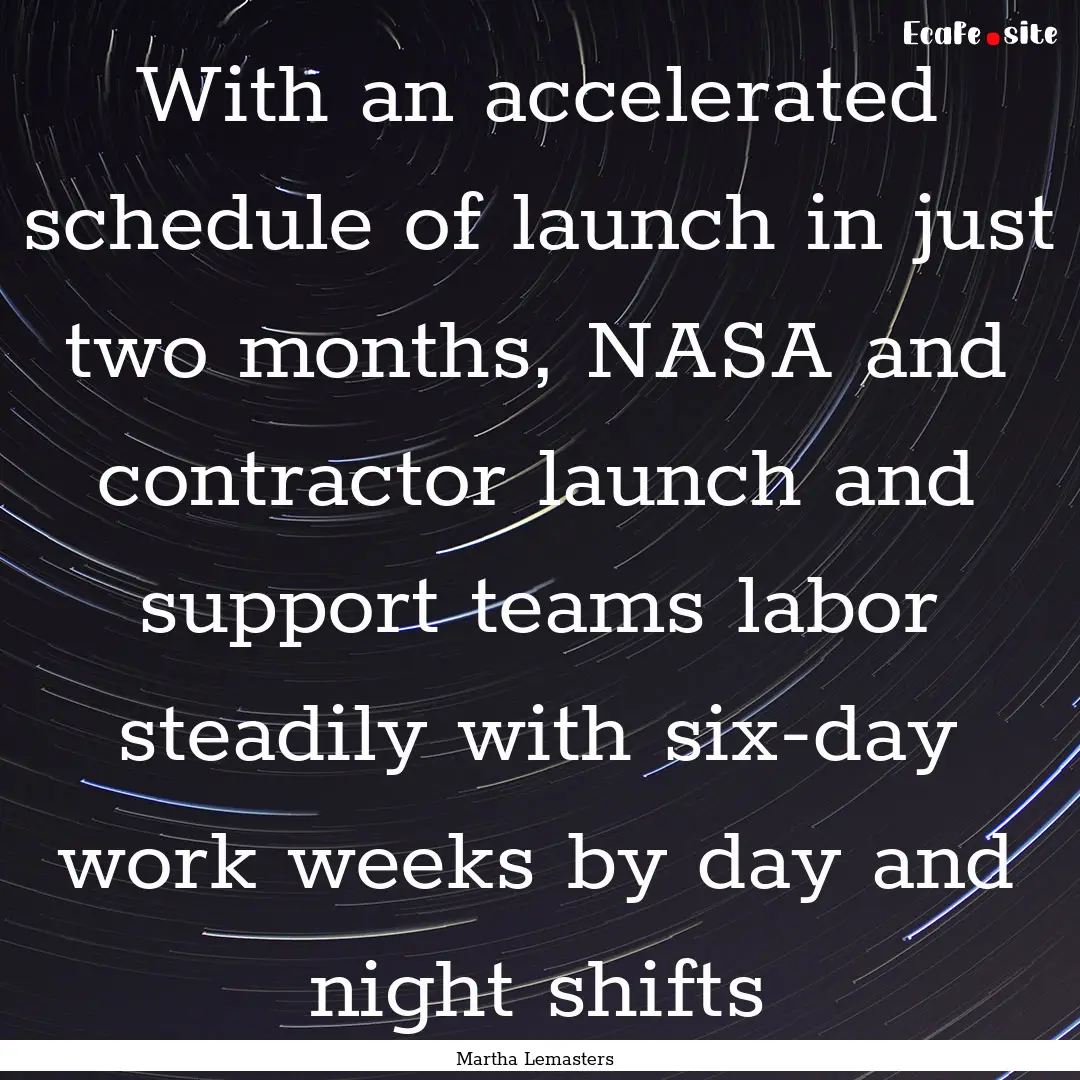 With an accelerated schedule of launch in.... : Quote by Martha Lemasters