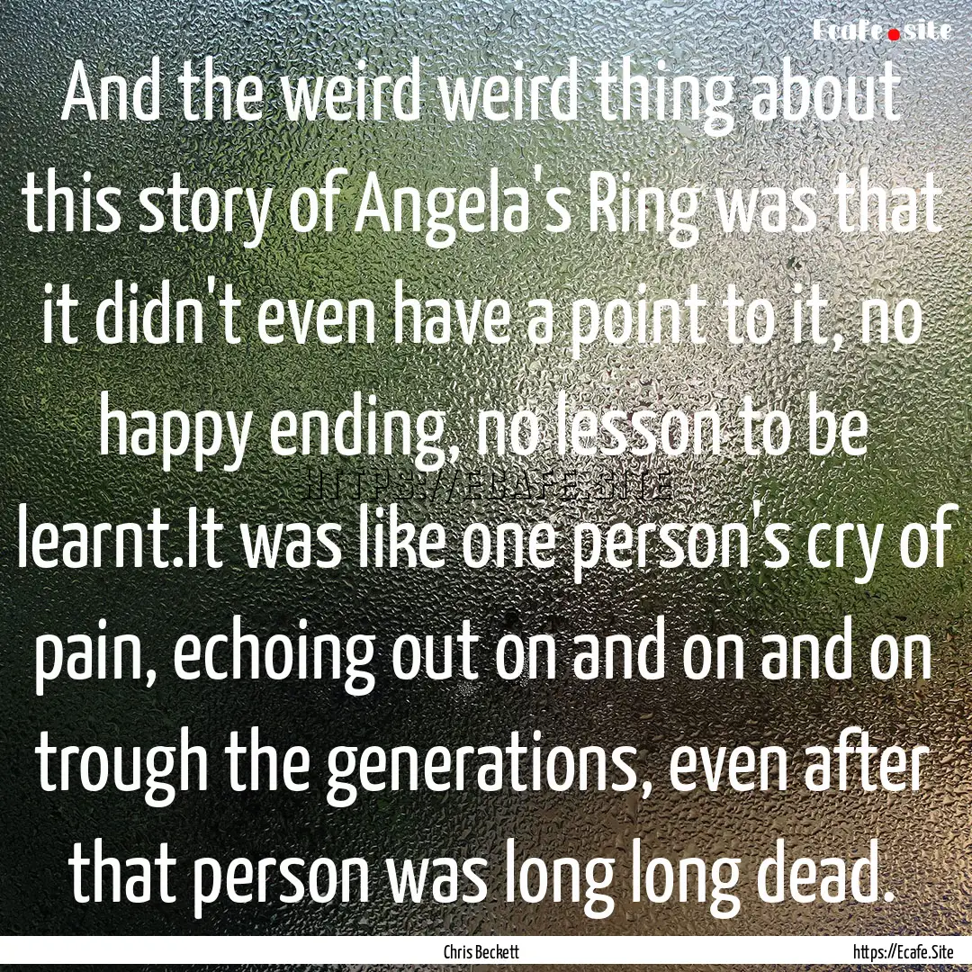 And the weird weird thing about this story.... : Quote by Chris Beckett