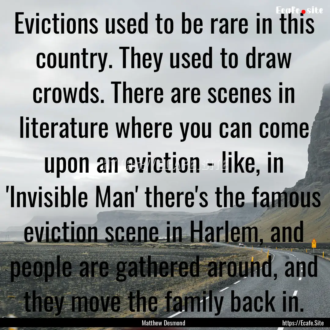 Evictions used to be rare in this country..... : Quote by Matthew Desmond