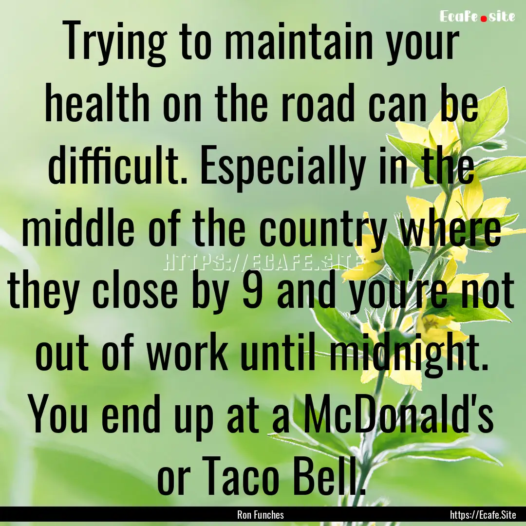 Trying to maintain your health on the road.... : Quote by Ron Funches